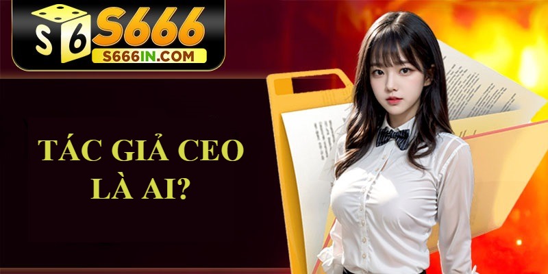 Tác giả CEO là ai? Tác giả CEO là ai?